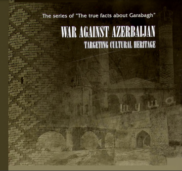 War Against Azerbaijan Targeting Cultural Heritage